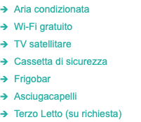 1 Aria condizionata 1 Wi-Fi gratuito 1 TV satellitare 1 Cassetta di sicurezza 1 Frigobar 1 Asciugacapelli 1 Terzo Letto (su richiesta)